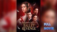 Heiress's Ballet Revenge #FullMovie