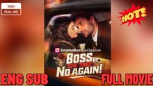 Boss, She Said No Again! - Drama FULL MOVIES ENGLISH SUB