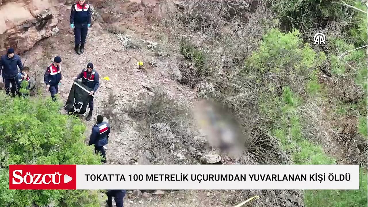 Tokat'ta yaklaşık 100 metrelik uçurumdan yuvarlanan kişi öldü