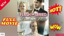 🔥 Flash Married To The Billionaire Daddy