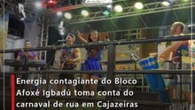 Energia contagiante do Bloco Afoxé Igbadú toma conta do carnaval de rua em Cajazeiras