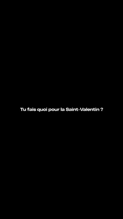 « Tu fais quoi pour la Saint-Valentin ? » ça chill sur Dailymotion et vous ?