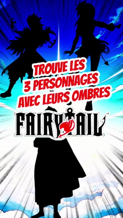 Trouve les 3 personnages de FAIRY TAIL avec leurs ombres feat PtiTOME