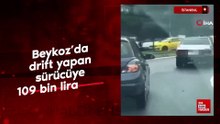 İstanbul Beykoz’da drift yapan sürücüye 109 bin lira ceza