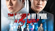 The Woman in My Trunk is My Wife Drama Movies English Sub