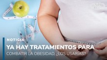 Ya hay nuevos tratamientos para combatir la obesidad, ¿los usarías?