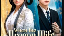 When the Dragon Wife Leaves Chinese Drama - English Sub