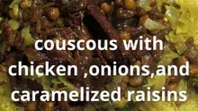 couscous with chicken ,onions,and caramelized raisins