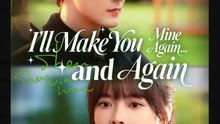 I'll Make You Mine Again and Again  - Full Movies English Sub
