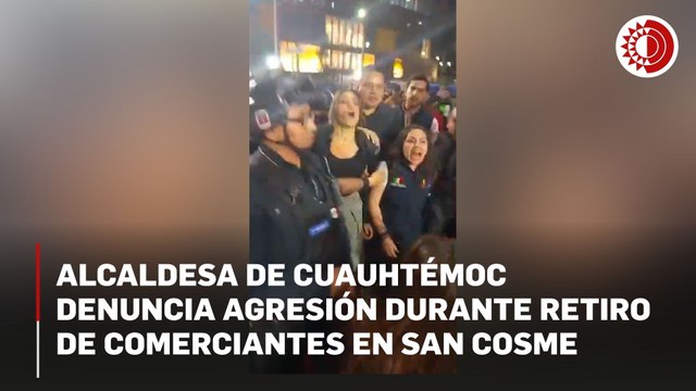 Alcaldesa de Cuauhtémoc denuncia agresión durante retiro de comerciantes en San Cosme