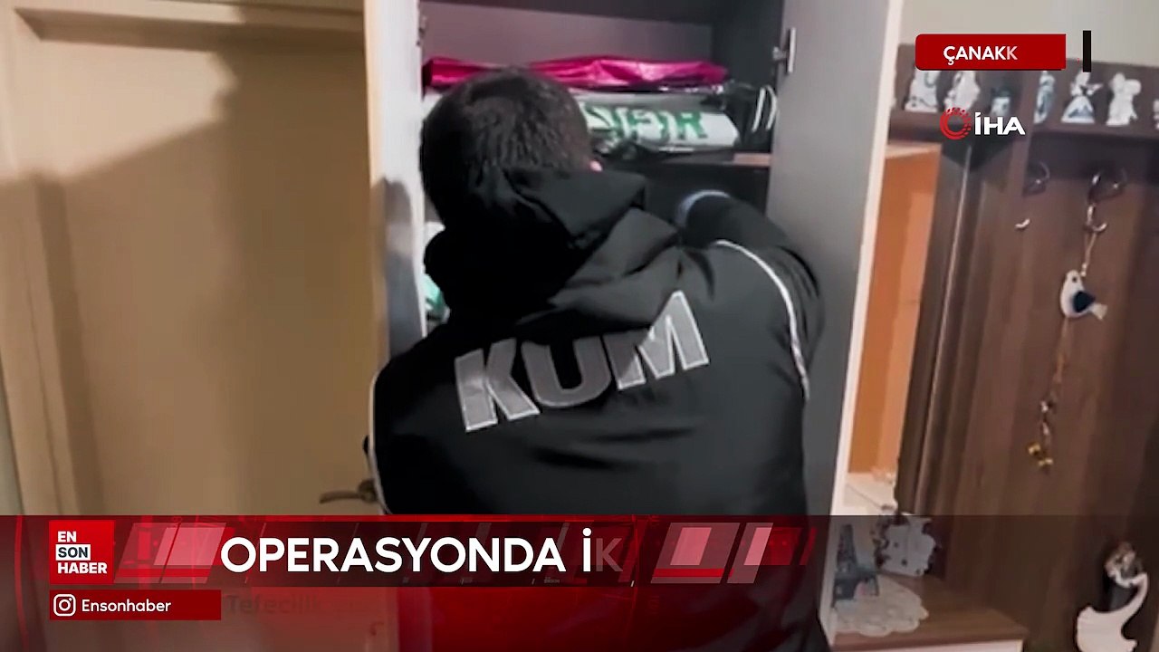 Çanakkale'de tefecilik yağma ve kaçakçılık operasyonu