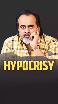 Hypocrisy __ Acharya Prashant