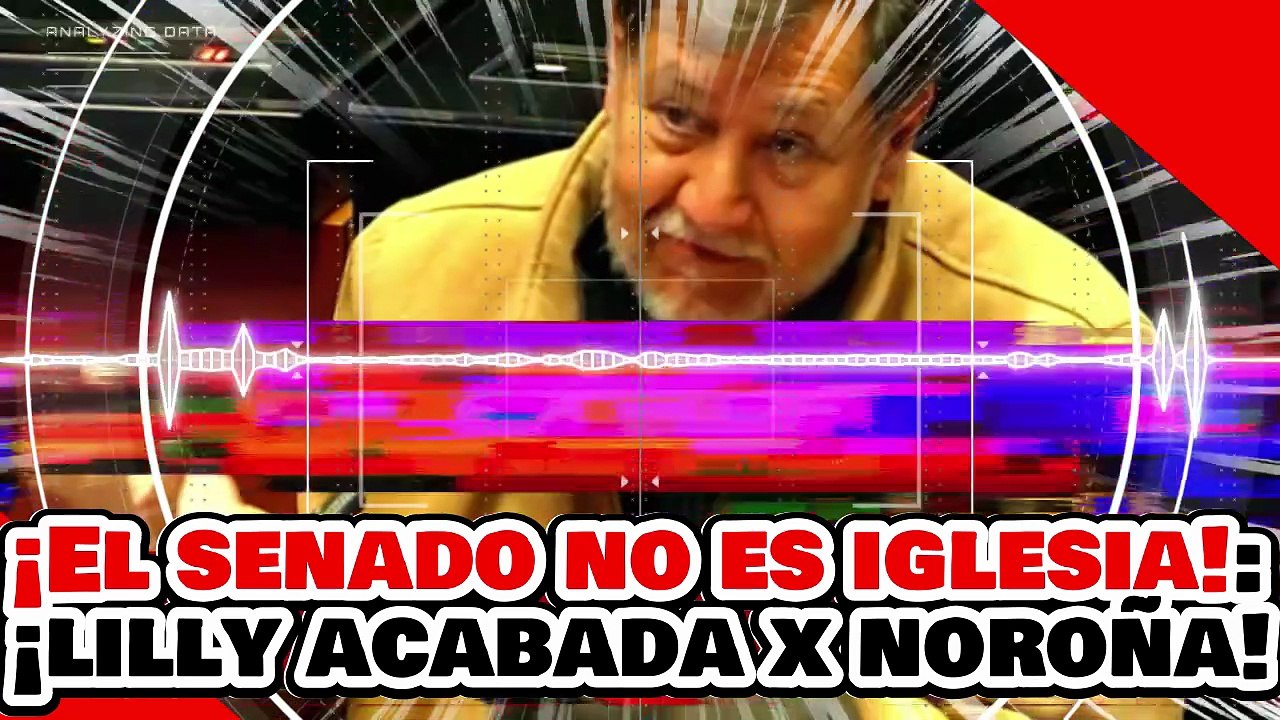 🔥🚨¡EL SENADO NO ES IGLESIA! ¡’LA NARKO’ LILLY es ACABADA por NOROÑA por LUCRAR con la MUERTE!