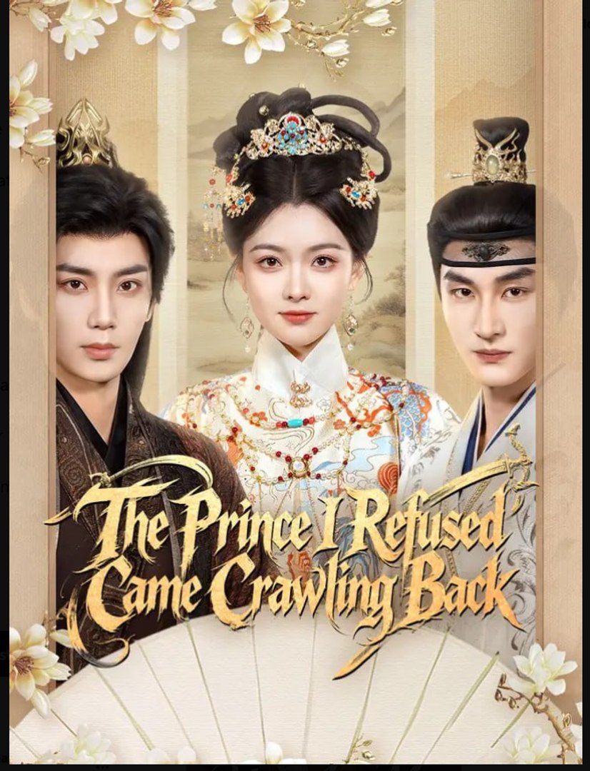 The Prince I Refused Came Crawling Back Drama Movies English Sub