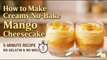 How to Make Creamy No-Bake Mango Cheesecake | 5-Minute Recipe (No Gelatin & No Mold)
