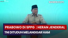 Keterangan Prabowo di Peresmian SPPG : Heran Jenderal TNI Dituduh Melanggar HAM