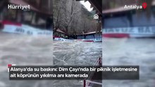 Alanya'da su baskını: Dim Çayı'nda bir piknik işletmesine ait köprünün yıkılma anı kamerada
