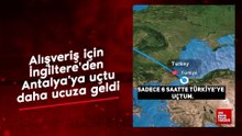 Alışveriş için İngiltere'den Antalya'ya uçtu, daha ucuza geldi