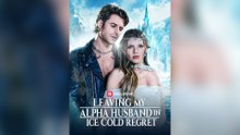 Leaving My Alpha Husband in Ice Cold Regret [NEW] #FullMovie