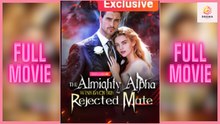[New] The Almighty Alpha Wins Back His Rejected Mate #moboreel - Full Movie | Drama Hub