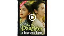 For My Daughter a Thousand Times - Full Movies English Sub