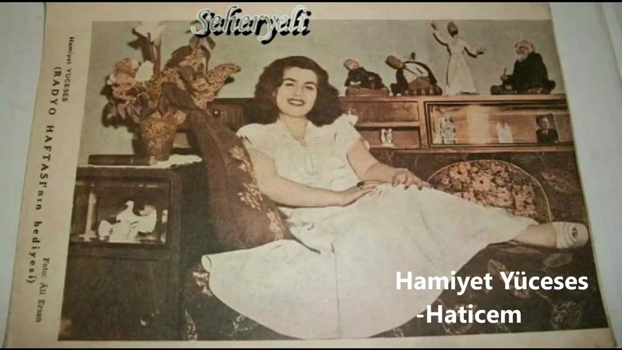 Hamiyet Yüceses ♪♪♪ Haticem Saçlarını Dalga Dalga Taratmış -1937
