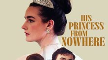 His Princess from Nowhere 👑 The Girl from Nowhere Became His Princess