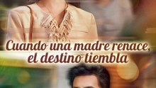 Cuando una madre renace, el destino tiembla