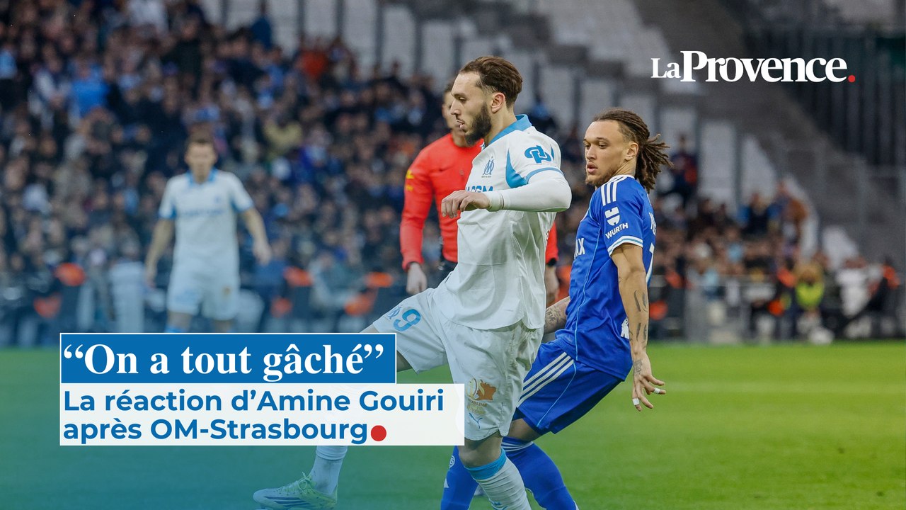 OM-Strasbourg : “On a tout gâché”, la réaction d'Amine Gouiri en intégralité