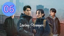 Loving Strangers Episode 6 Engsub
