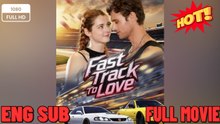 Fast Track To Love FULL - FULL MOVIES ENGLISH SUB (2026)
