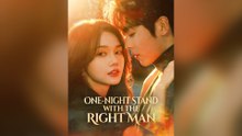 One-night Stand With The Right Man Full Chinese Drama