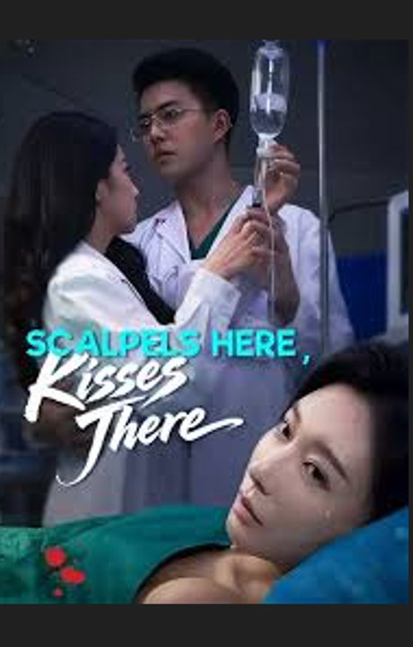 Scalpels Here Kisses There - Chinese Drama