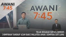 AWANI 7:45 [15/2/2026] – Tolak Desakan Supaya Bercuti | Himpunan Tangkap Azam Baki | Malaysia Aman | Sempena Cuti Lama