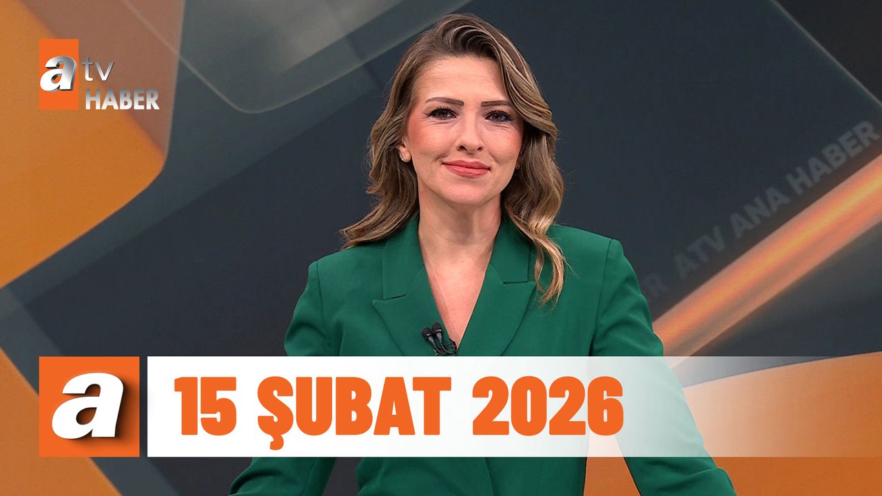 atv Ana Haber | 15 Şubat 2026