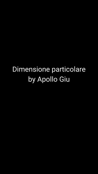 Dimensione particolare by Apollo Giu