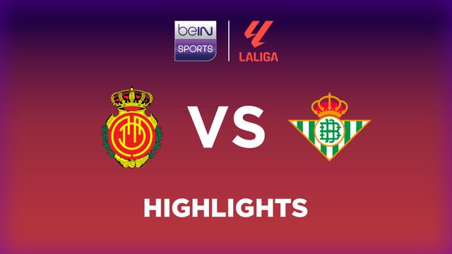Mallorca vs. Real Betis - Game Highlights
