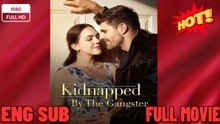 ⭐🍉💚 Kidnapped By The Gangster FULL HD