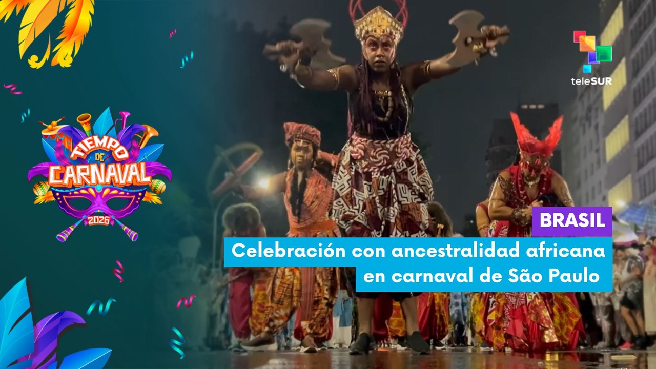 TIEMPO DE CARNAVAL 2026 | Brasil | Celebración con ancestralidad africana en carnaval de São Paulo