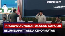 Prabowo Ungkap Alasan Kapolri Belum Dapat Tanda Kehormatan