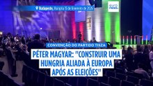 Péter Magyar: "Votem no Fidesz se quiserem ser espiados por Orbán"