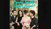 Careful I'm My Sister's Keeper Drama Movies English Sub
