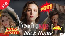 Begging Me Back Home Full Movie