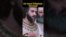 Hz. Yusuf Züleyha'yı Tanımadı #shorts #hzyusuf
