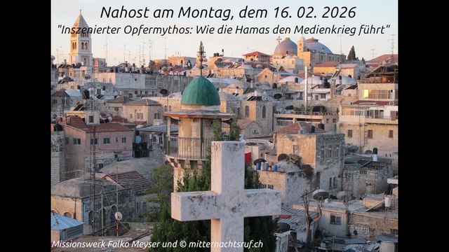 Nahost am Montag, dem 16. 02. 2026 Inszenierter Opfermythos: Wie die Hamas den Medienkrieg führt