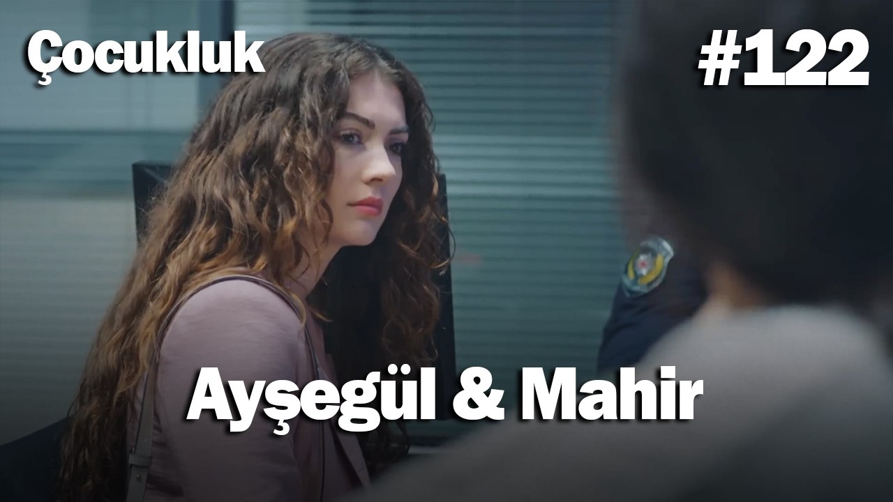 Ayşegül & Mahir #122 - Çocukluk