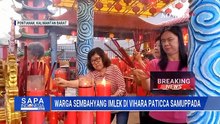 Perayaan Imlek di Vihara Paticca Samuppada dan Petak Sembilan Dipadati Warga | SAPA PAGI