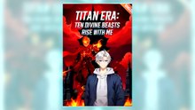 Titan Era Ten Divine Beasts Rise With Me full short