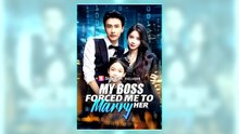 My Boss Forced Me to Marry Her full short