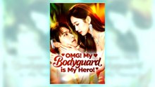 OMG My Bodyguard is My Hero full short